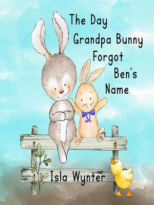 cover image of The Day Grandpa Bunny Forgot Ben's Name